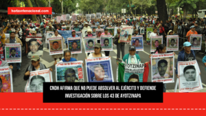 CNDH afirma que no puede absolver al Ejército y defiende investigación sobre los 43 de Ayotzinapa