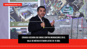 Conagua asegura que obras contra inundaciones en el Valle de México estarán listas en 15 días