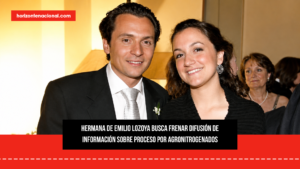 Hermana de Emilio Lozoya busca frenar difusión de información sobre proceso por Agronitrogenados