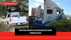 Investigan accidente en Axapusco que dejó cuatro personas sin vida