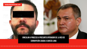 Vinculan a proceso a presunto operador de la red de corrupción ligada a García Luna