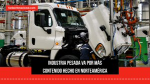 Camiones hechos en México buscan más componentes de Norteamérica para llegar al 70% exigido por el T-MEC